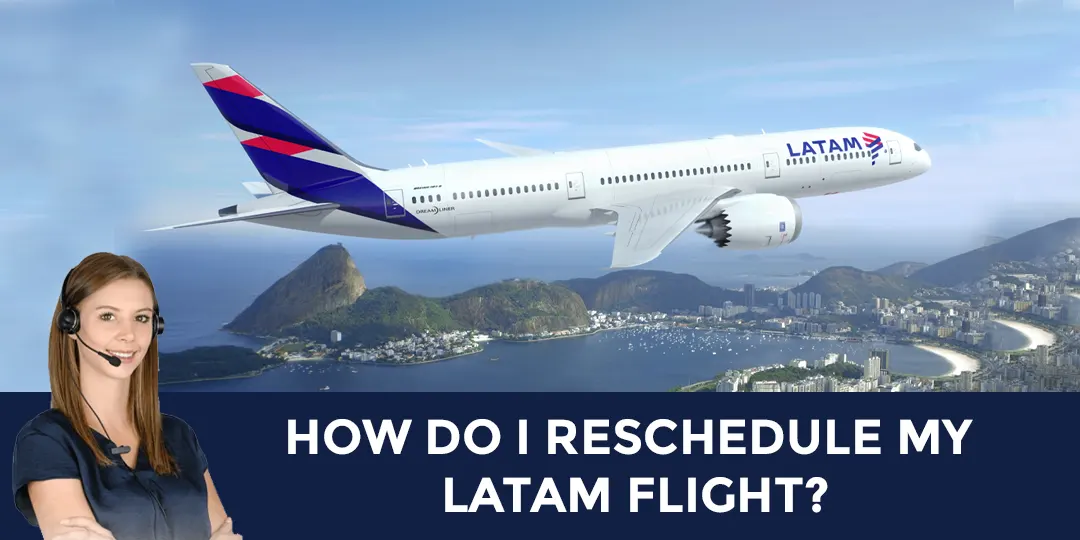 How do I reschedule my LATAM flight?